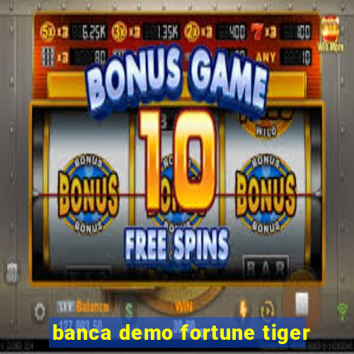 banca demo fortune tiger